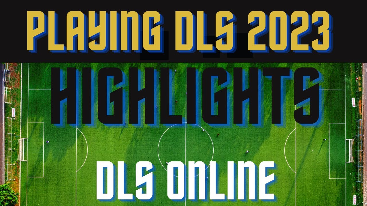 DLS 2023 ONLINE HIGHLIGHTS 🔥🔥🔥|| DREAM LEAGUE SOCCER || DLSONLINE 2023 ||