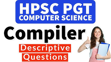 Compiler Design (Descriptive Questions) | HPSC PGT Computer Science study material | DSSSB/KVS/NVS