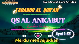 Tadabur Al Qur'an //QS Al Ankabut//Qori' Sheikh Hani Ar Rifa'i #tadaburalquran #Qsalankabut