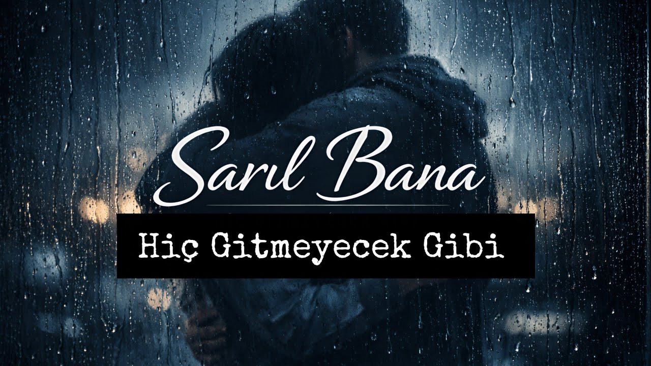Sarıl Bana Hiç Gitmeyecek Gibi - Kafiyem Müzik