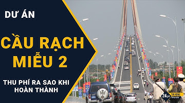 Thu phí ra sao khi có cầu Rạch Miễu 2?