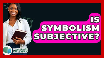 Is Symbolism Subjective? - The Language Library