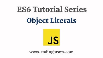 #5 Object Literals | ES6 Tutorial Series | Coding Beam