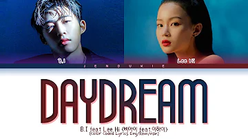 B.I Daydream ft. LeeHi Lyrics (비아이 긴 꿈 ft. 이하이 가사) (Color Coded Lyrics Eng/Rom/Han)