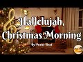Hallelujah Christmas Morning Uplifting Christmas Worship Song Christmas Song With Lyrics mp3