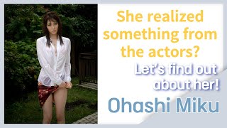 [Ohashi Miku] Why does she prefer male actors with short careers?