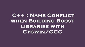 C++ : Name Conflict when Building Boost libraries with Cygwin/GCC