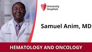 Samuel Anim, MD - Hematology and Oncology