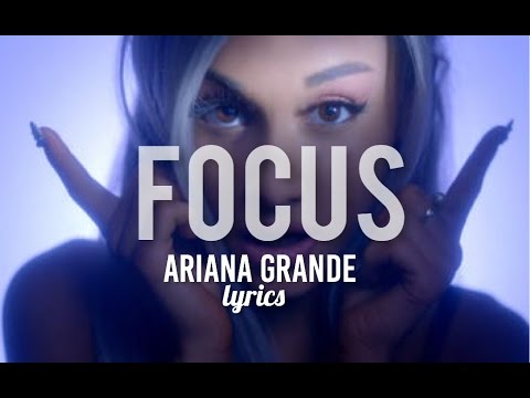 Focus- Ariana Grande