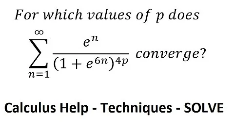 Calculus Help: For which values of p does ∑_(n=1)^∞ e^n/(1+e^6n )^4p   converge?
