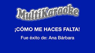 ¡Cómo Me Haces Falta! - Multikaraoke - Fue Éxito De Ana Bárbara chords