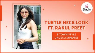 Turtle Neck Outfit Ideas Celebrity Inspired Look Rakul Preet Singh B Town Style Under 3 Minutes