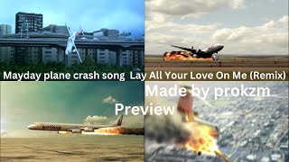 Mayday plane crash song  Lay All Your Love On Me Remix preview
