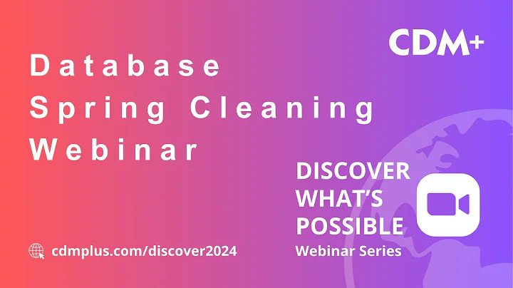 CDM+ Database Spring Cleaning Webinar | Discover What's Possible Series