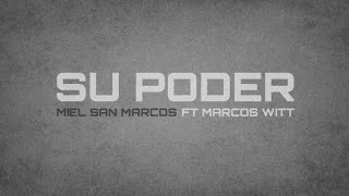 Miel San Marcos ft. Marcos Witt - Su Poder (Letra)