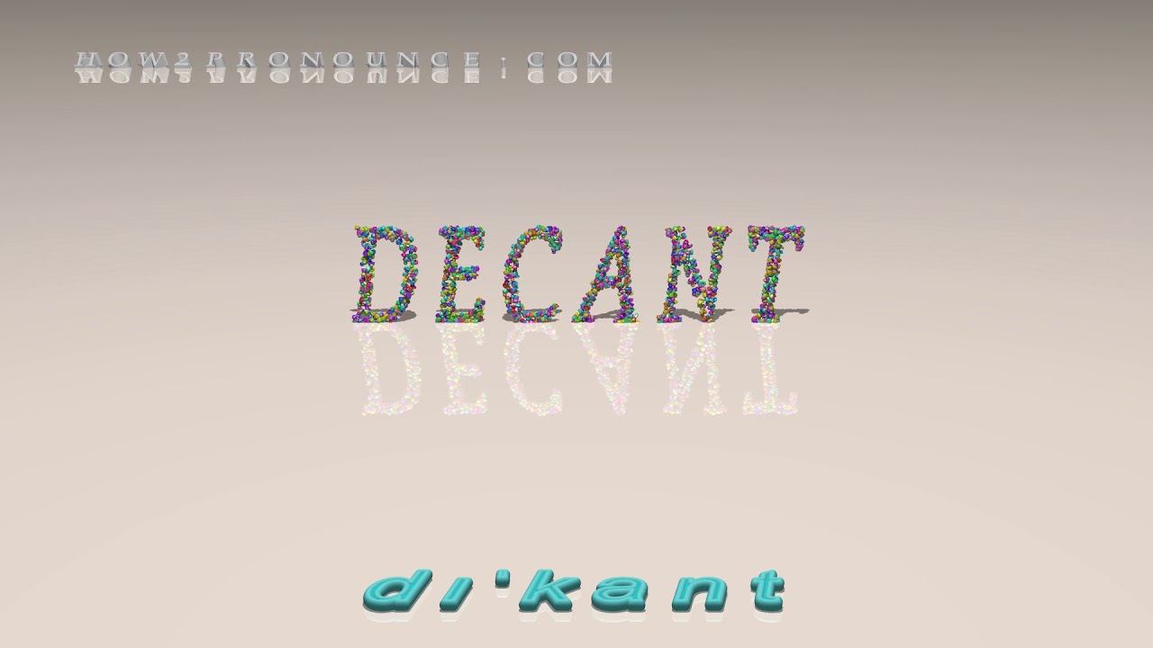 decant pronunciation + Examples in sentences and phrases YouTube