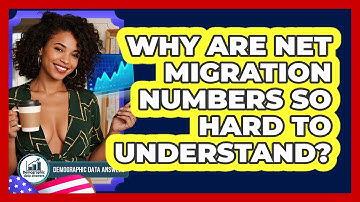 Why Are Net Migration Numbers So Hard To Understand? - Demographic Data Answers