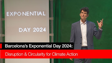 Barcelona’s Exponential Day 2024: Disruption & Circularity for Climate Action