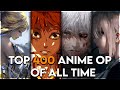 My top 400 anime openings of all time