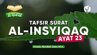 Tafsir Surat Al-Insyiqoq Ayat 23 - Ustadz Abdullah Zaen, Lc., MA