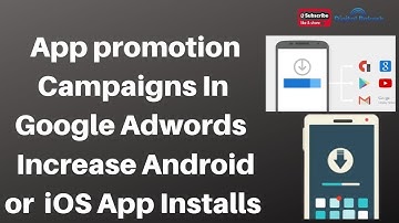 How To Create App promotion Campaigns In Google Adwords | Increase Android or iOS App Installs