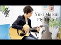Fly high original song fingerstyle guitar  yuki matsui