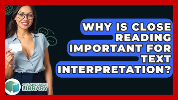 Why Is Close Reading Important For Text Interpretation? - The Language Library