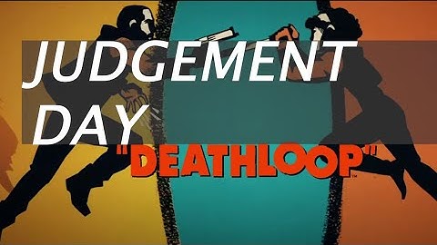 DeathLoop - Judgement Day Achievement/Trophy Guide
