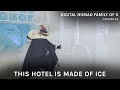 This Hotel Is Made Of Ice! // Digital Nomad Family Life E34