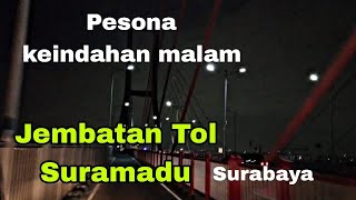 Pesona Keindahan  Jembatan Suramadu. Surabaya  pada malam Hari.. begitu indah.