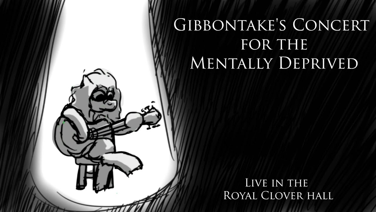 Gibbontake's Concert for the Mentally Deprived