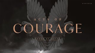 ACTS OF COURAGE - INTO THE UNKNOWN - PASTOR JONNY - MAY 19TH