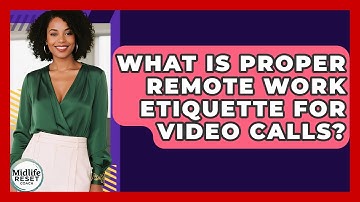 What Is Proper Remote Work Etiquette For Video Calls? - Midlife Reset Coach