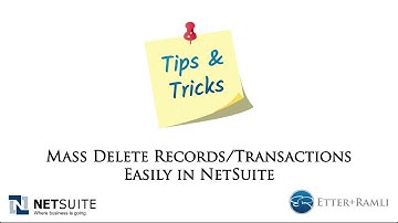 Tips & Tricks: How To Mass Delete Records or Transactions in NetSuite