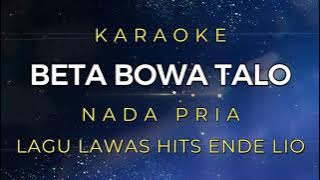 BETA BOWA TALO KARAOKE NADA PRIA // LAGU ENDE LIO // LAGU LAWAS ENDE LIO