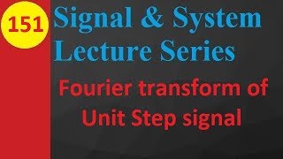 Fourier Transform of Unit Step Signal in Signals and Systems
