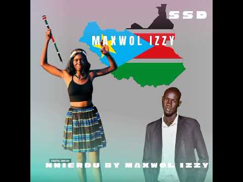 Nhierdu Maxwol Izzy Official Audio South Sudanese Music 2025 