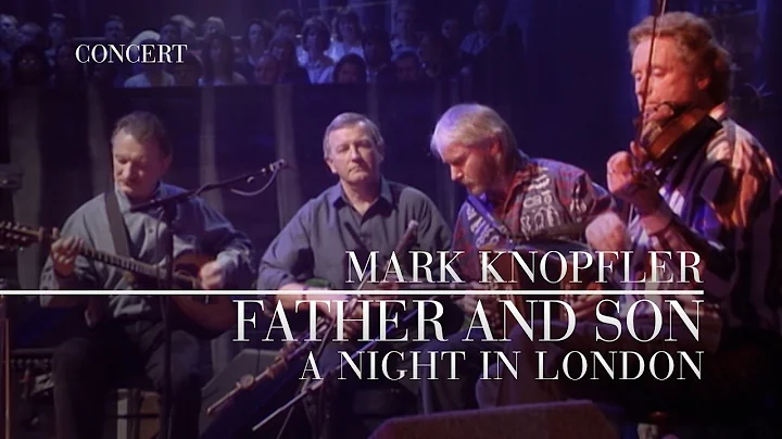 Mark Knopfler - Father And Son (A Night In London ...