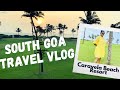 South goa travel vlog  caravela beach resort  fatrade beach  palolem beach  beach shacks