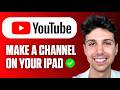 How to Make YouTube Channel on iPad (Easy Guide 2026)
