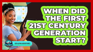 When Did The First 21st Century Generation Start?
