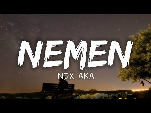 Ndx Aka - Nemen (Lyrics) class=