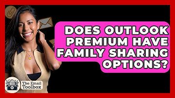 Does Outlook Premium Have Family Sharing Options? - TheEmailToolbox.com