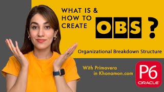 what is OBS or Organizational Breakdown Structure and how to create it in primavera?