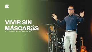 Vivir sin máscaras (Lucas 12:1-12) | David Puerto