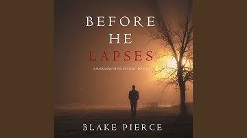 Chapter 29.6 & Chapter 30.1 - Before He Lapses (A Mackenzie White Mystery—Book 11)
