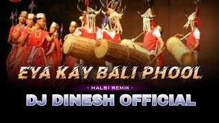 Eya kay || Baliphool || Halbi Rmx || Dj Dinesh  || kondagavan #halbisongs #bastar #trending