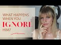 What Does He Think When You Ignore Him | Greta Bereisaite