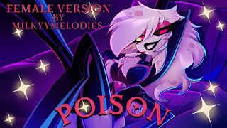 Poison | Hazbin Hotel |【Female Version By MilkyyMelodies】