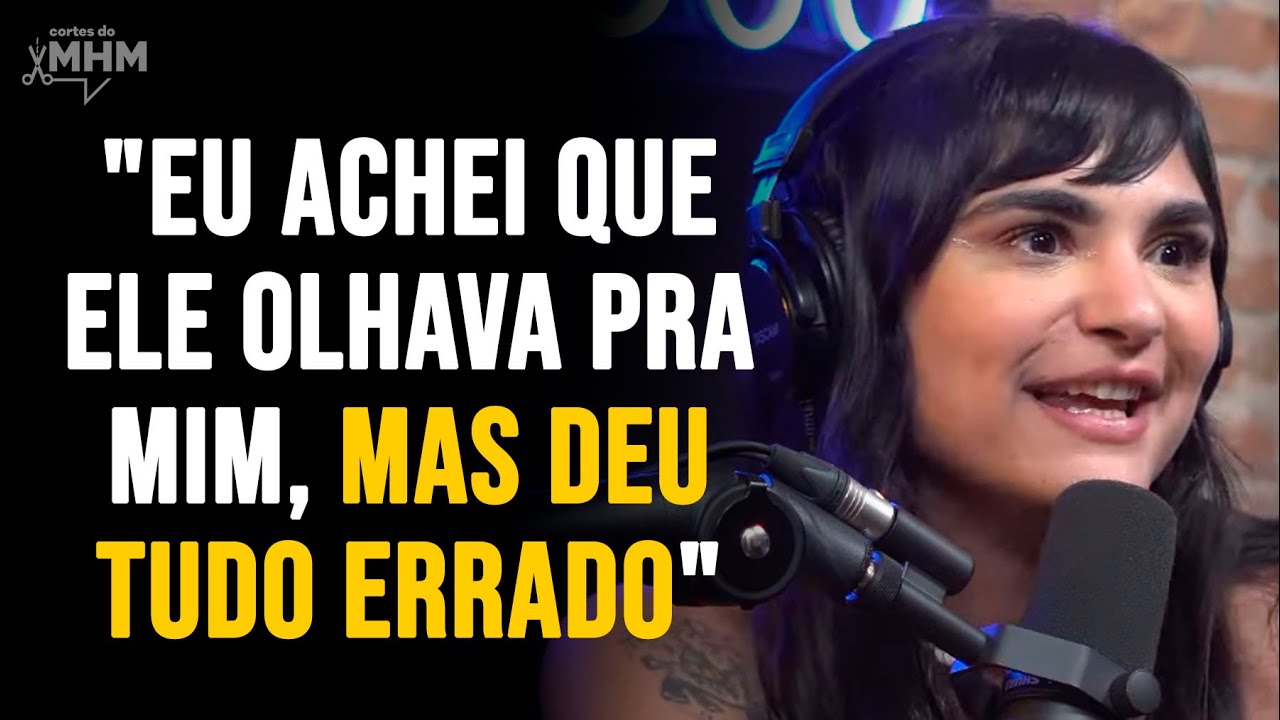 ELA TROCA OLHARES COMIGO, o que faço? | PODCAST do MHM